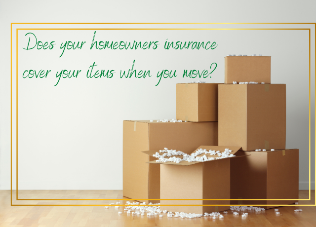 Does your homeowners insurance cover your items when you move