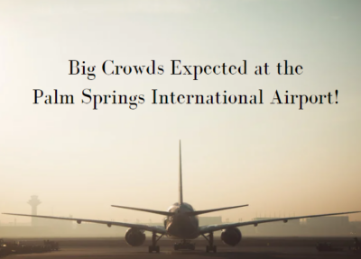 Big Crowds Expected at the Palm Springs International Airport